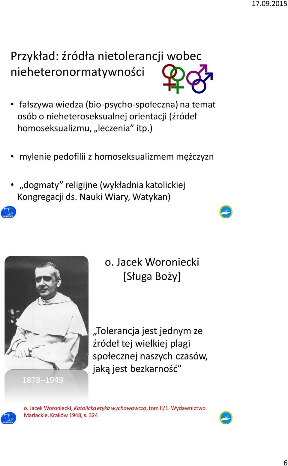 ) mylenie pedofilii z homoseksualizmem mężczyzn dogmaty religijne (wykładnia katolickiej Kongregacji ds. Nauki Wiary, Watykan) o.