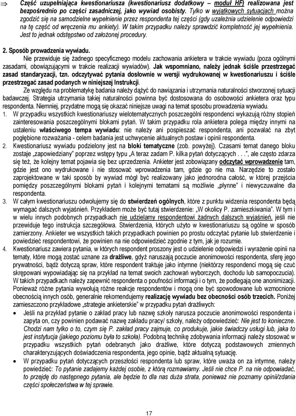 W takim przypadku należy sprawdzić kompletność jej wypełnienia. Jest to jednak odstępstwo od założonej procedury. 2. Sposób prowadzenia wywiadu.