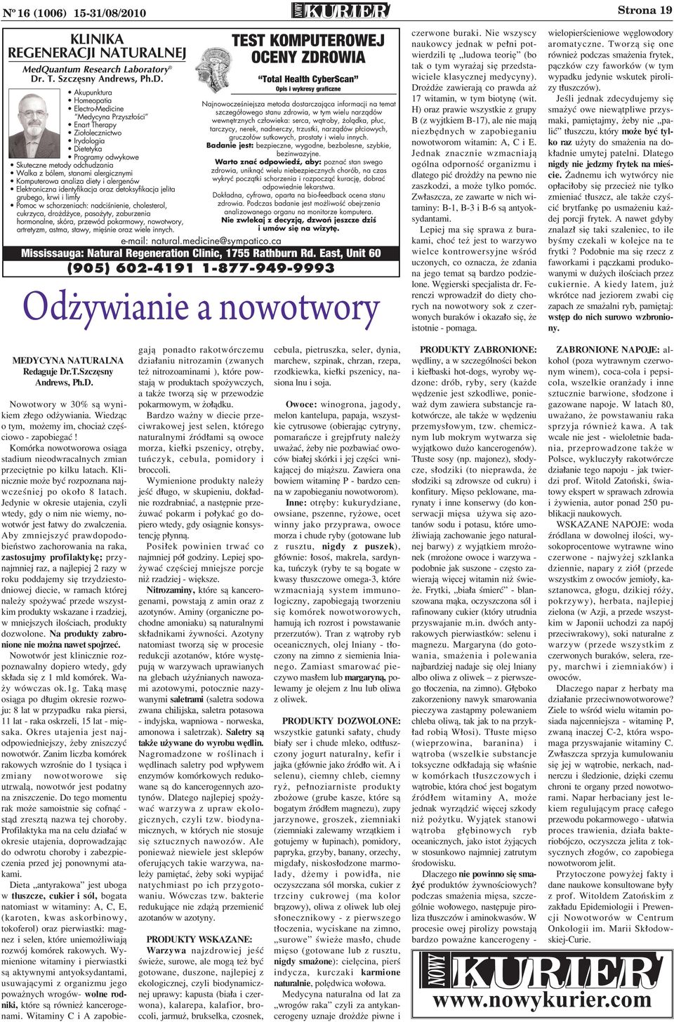 Akupunktura Homeopatia Electro-Medicine Medycyna Przysz oêci Enart Therapy Zio olecznictwo Irydologia Dietetyka Programy odwykowe Skuteczne metody odchudzania Walka z bólem, stanami alergicznymi