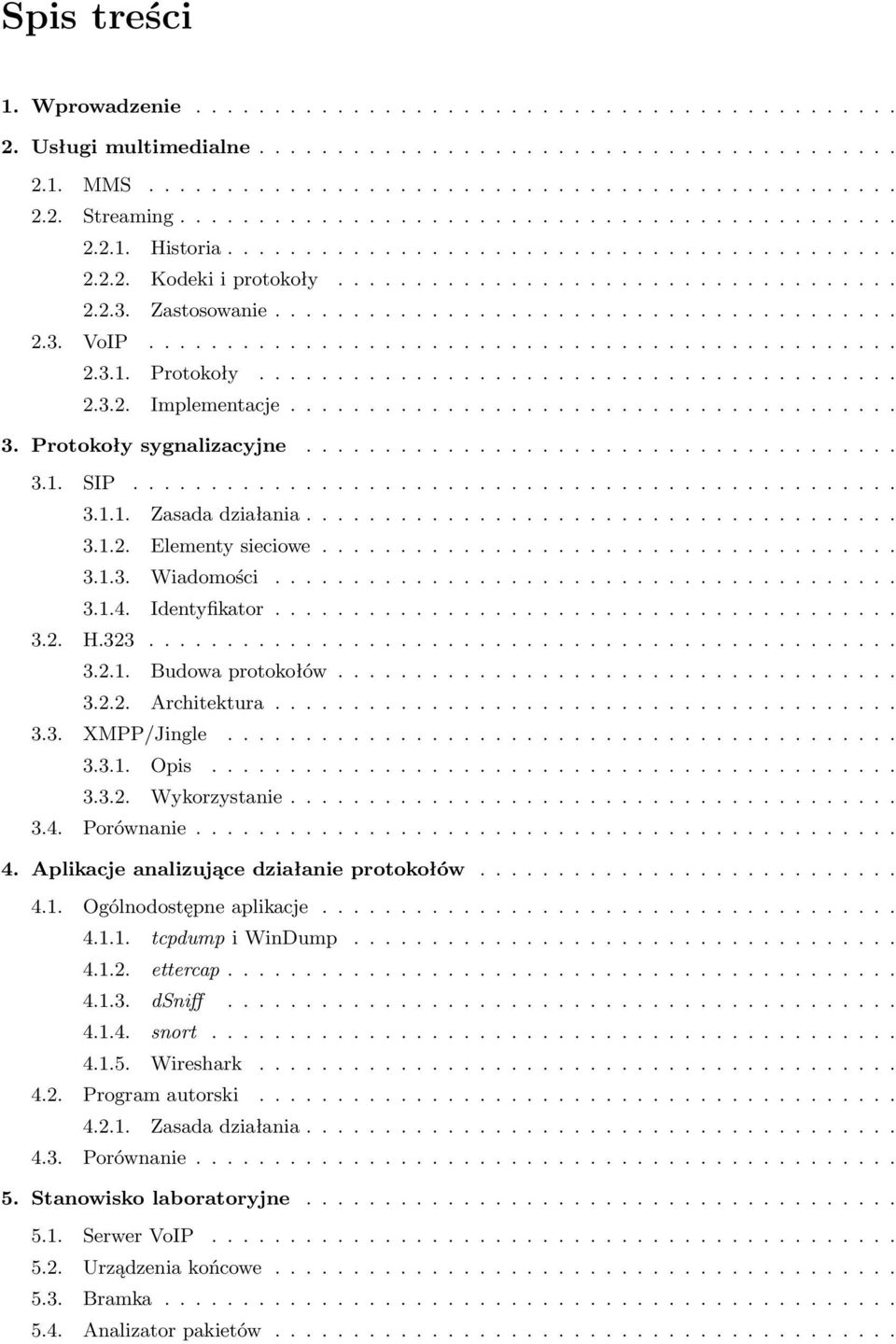 ............................................... 2.3.1. Protokoły......................................... 2.3.2. Implementacje....................................... 3. Protokoły sygnalizacyjne...................................... 3.1. SIP.