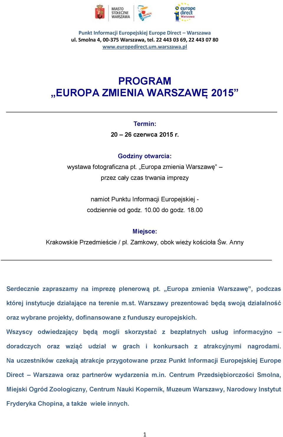 Zamkowy, obok wieży kościoła Św. Anny Serdecznie zapraszamy na imprezę plenerową pt. Europa zmienia Warszawę, podczas której insty