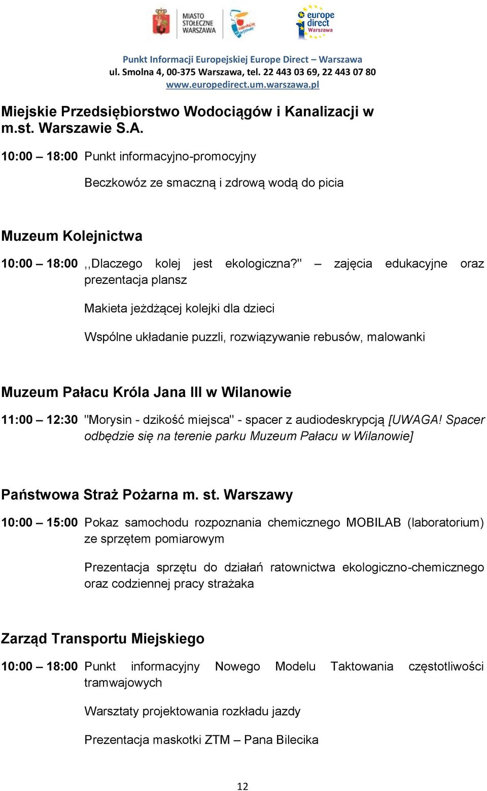 " zajęcia edukacyjne oraz prezentacja plansz Makieta jeżdżącej kolejki dla dzieci Wspólne układanie puzzli, rozwiązywanie rebusów, malowanki Muzeum Pałacu Króla Jana III w Wilanowie 11:00 12:30