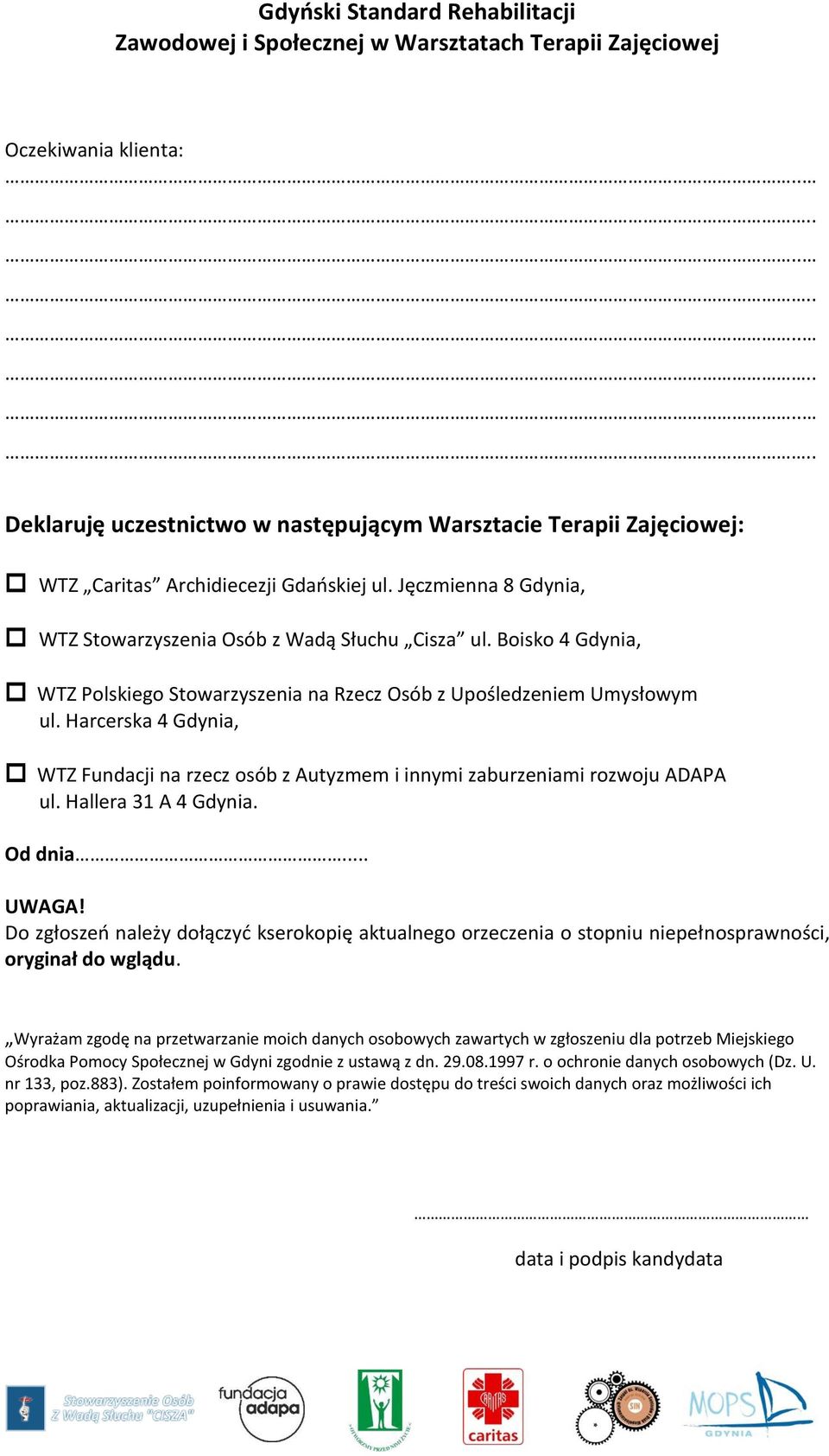 Harcerska 4 Gdynia, WTZ Fundacji na rzecz osób z Autyzmem i innymi zaburzeniami rozwoju ADAPA ul. Hallera 31 A 4 Gdynia. Od dnia... UWAGA!