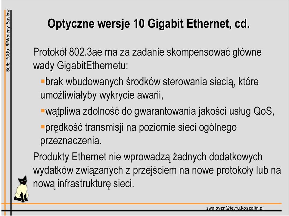 umożliwiałyby wykrycie awarii, wątpliwa zdolność do gwarantowania jakości usług QoS, prędkość transmisji na