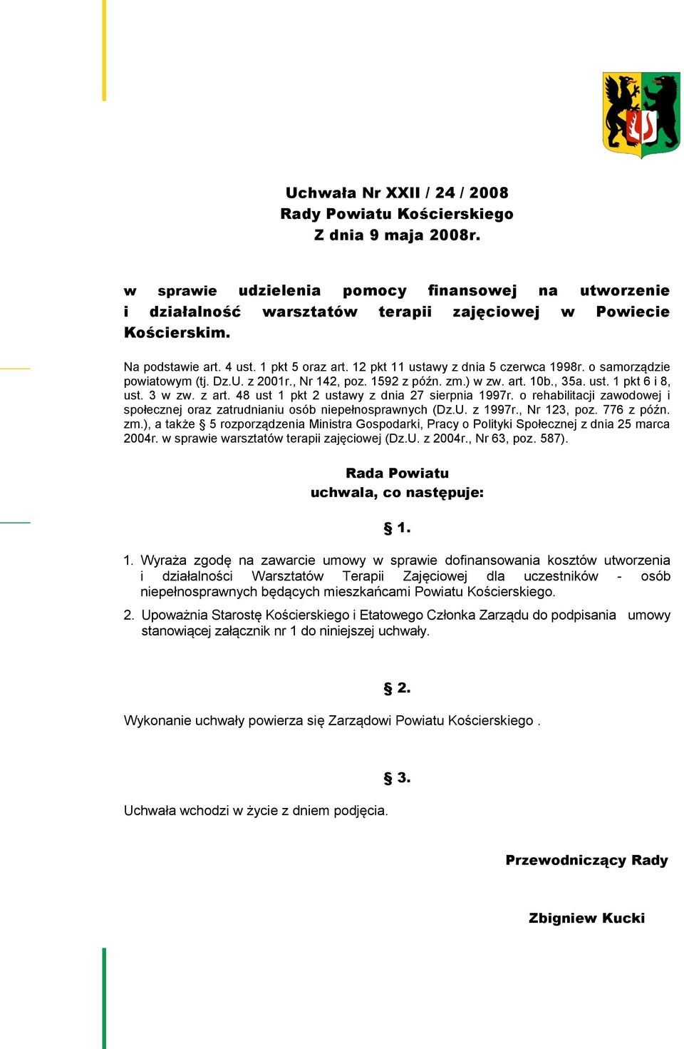 3 w zw. z art. 48 ust 1 pkt 2 ustawy z dnia 27 sierpnia 1997r. o rehabilitacji zawodowej i społecznej oraz zatrudnianiu osób niepełnosprawnych (Dz.U. z 1997r., Nr 123, poz. 776 z późn. zm.