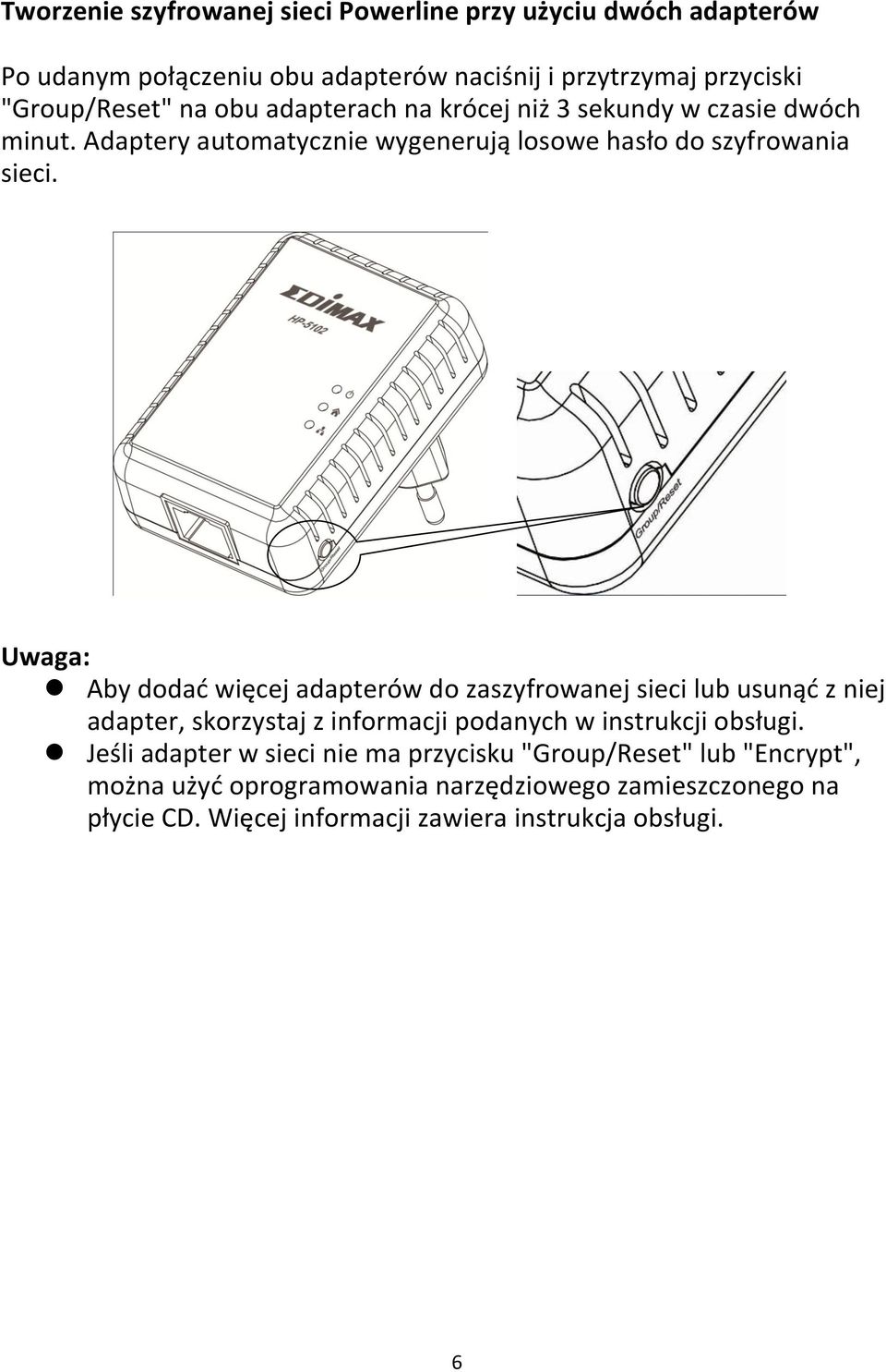 Uwaga: Aby dodad więcej adapterów do zaszyfrowanej sieci lub usunąd z niej adapter, skorzystaj z informacji podanych w instrukcji obsługi.