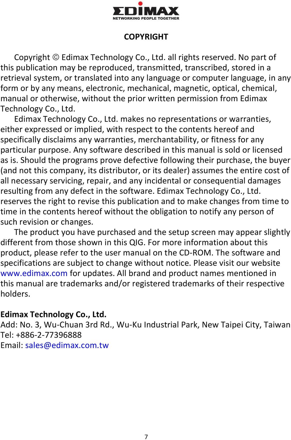 mechanical, magnetic, optical, chemical, manual or otherwise, without the prior written permission from Edimax Technology Co., Ltd.