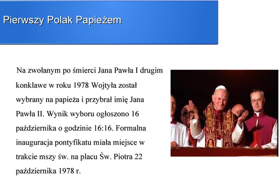 Wynik wyboru ogłoszono 16 października o godzinie 16:16.