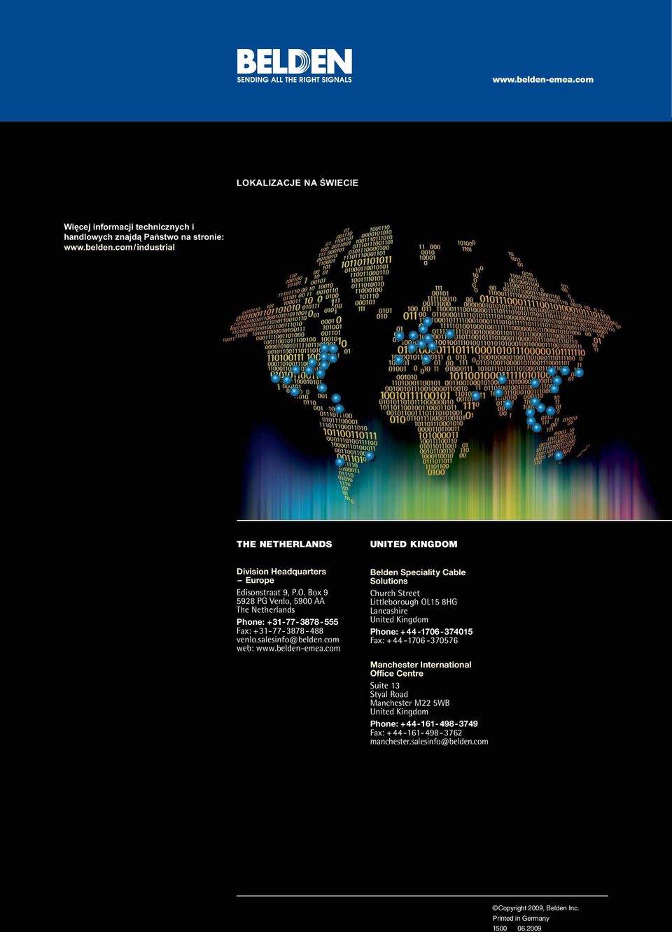 com Belden Speciality Cable Solutions Church Street Littleborough OL15 8HG Lancashire United Kingdom Phone: +44-1706-374015 Fax: +44-1706 -370576 Manchester International Office
