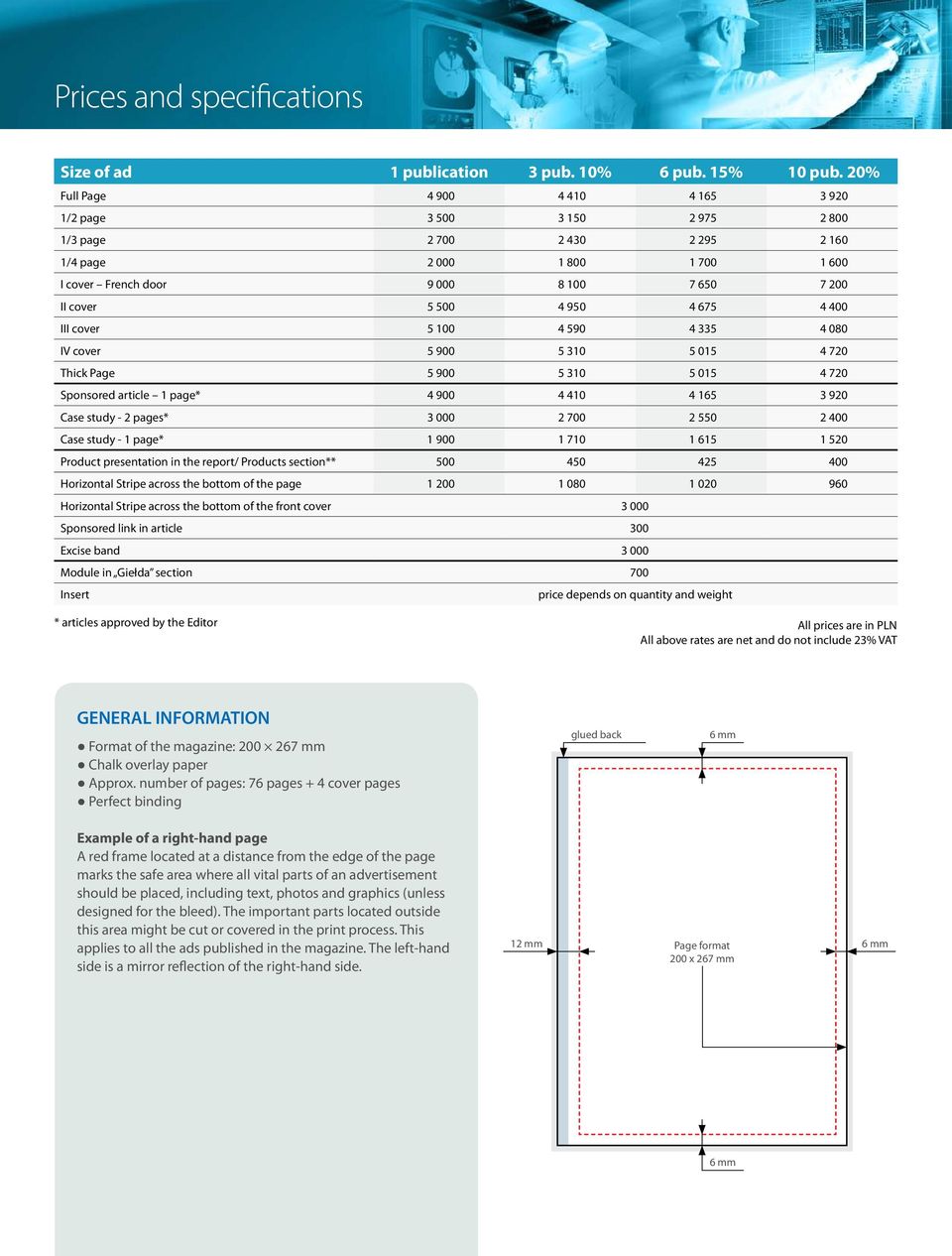 950 4 675 4 400 III cover 5 100 4 590 4 335 4 080 IV cover 5 900 5 310 5 015 4 720 Thick Page 5 900 5 310 5 015 4 720 Sponsored article 1 page* 4 900 4 410 4 165 3 920 Case study - 2 pages* 3 000 2