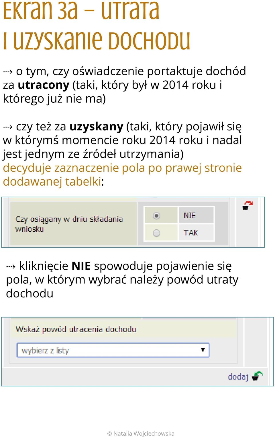 roku 2014 roku i nadal jest jednym ze źródeł utrzymania) decyduje zaznaczenie pola po prawej stronie