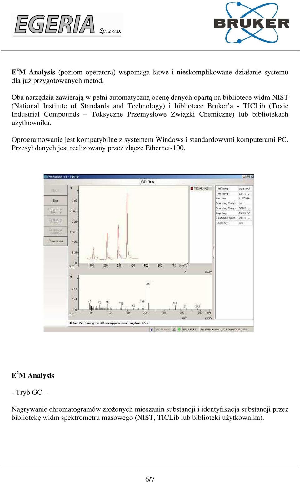 Industrial Compounds Toksyczne Przemysłowe Związki Chemiczne) lub bibliotekach użytkownika. Oprogramowanie jest kompatybilne z systemem Windows i standardowymi komputerami PC.