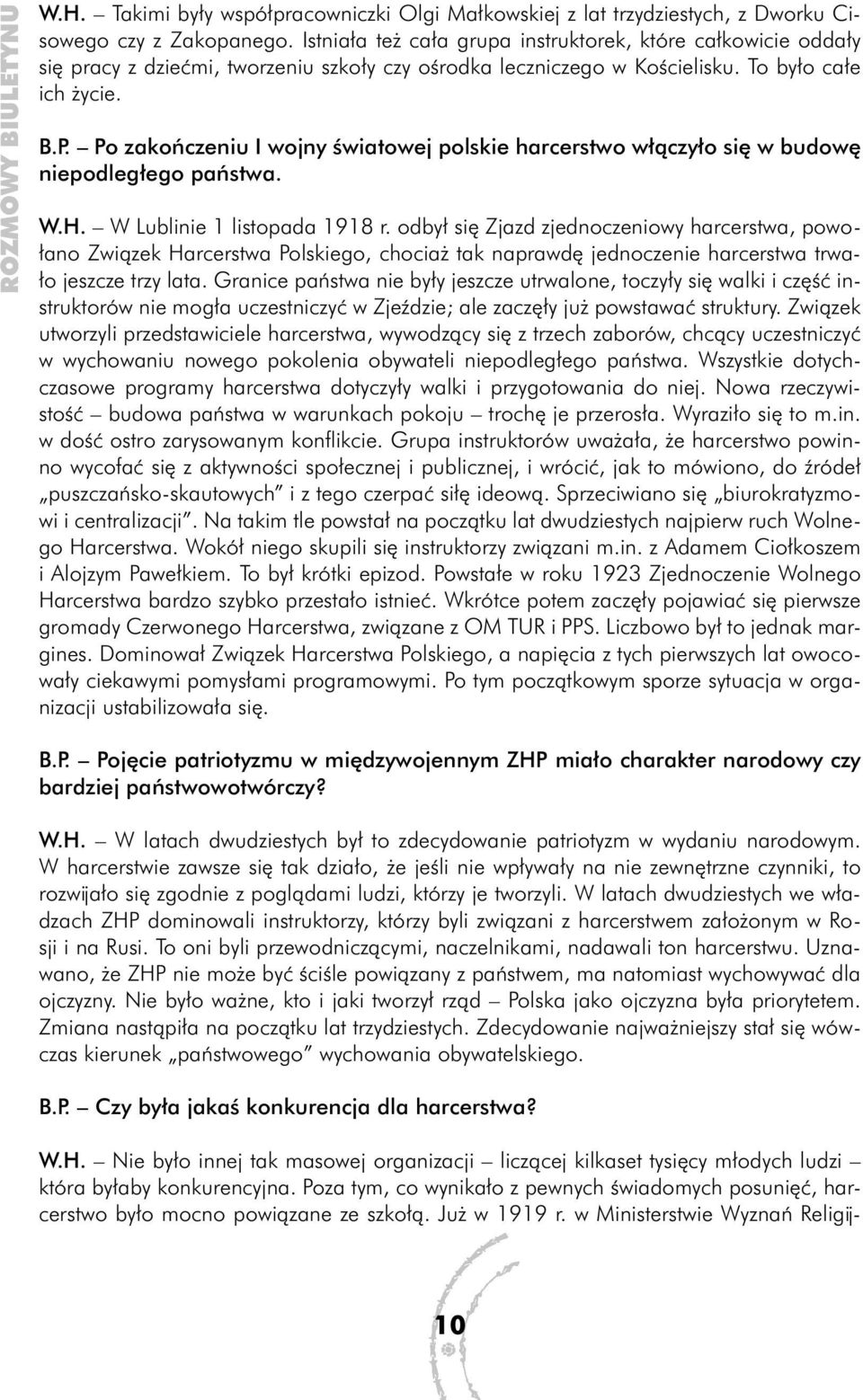 Po zakończeniu I wojny światowej polskie harcerstwo włączyło się w budowę niepodległego państwa. W.H. W Lublinie 1 listopada 1918 r.