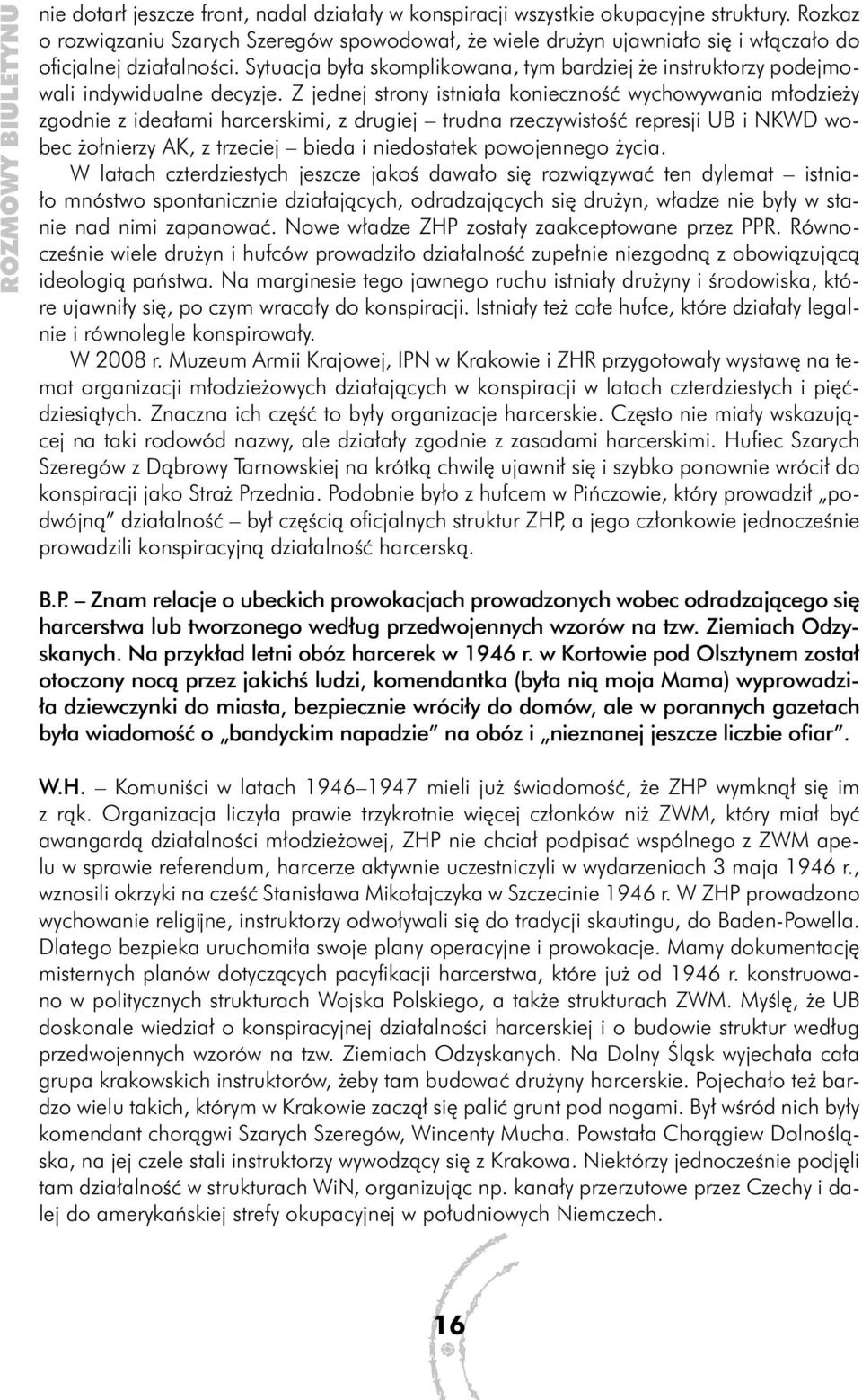 Sytuacja była skomplikowana, tym bardziej że instruktorzy podejmowali indywidualne decyzje.