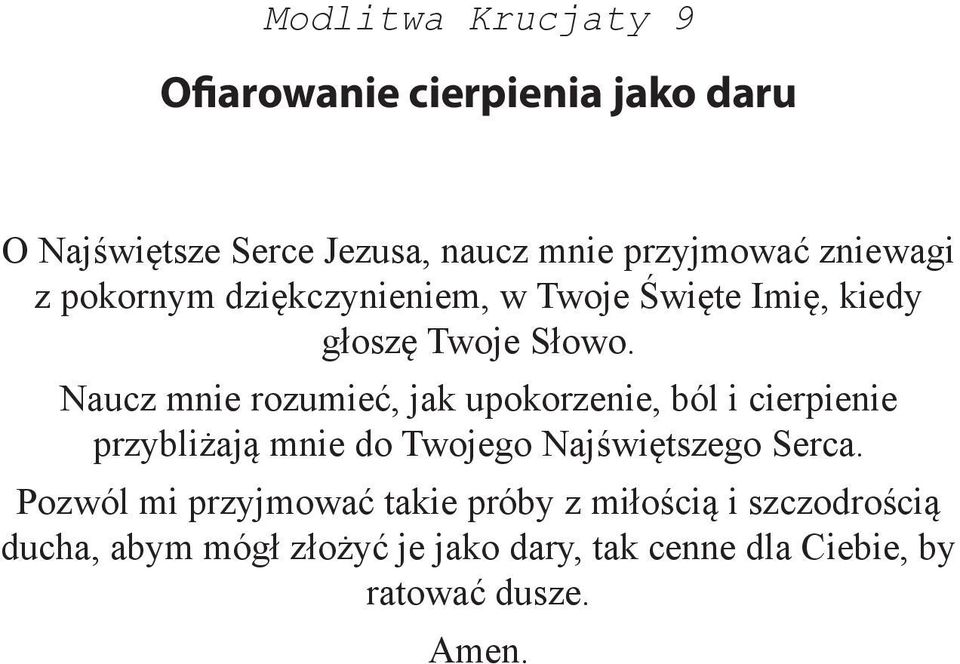 Naucz mnie rozumieć, jak upokorzenie, ból i cierpienie przybliżają mnie do Twojego Najświętszego Serca.