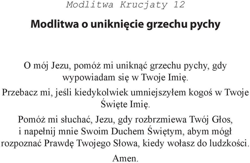 Przebacz mi, jeśli kiedykolwiek umniejszyłem kogoś w Twoje Święte Imię.