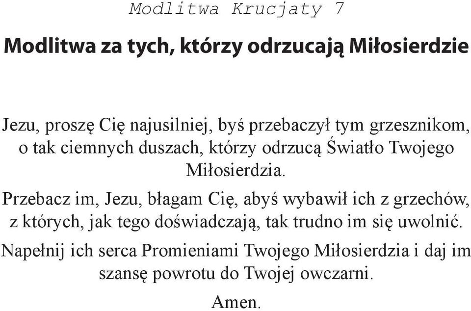 Przebacz im, Jezu, błagam Cię, abyś wybawił ich z grzechów, z których, jak tego doświadczają, tak