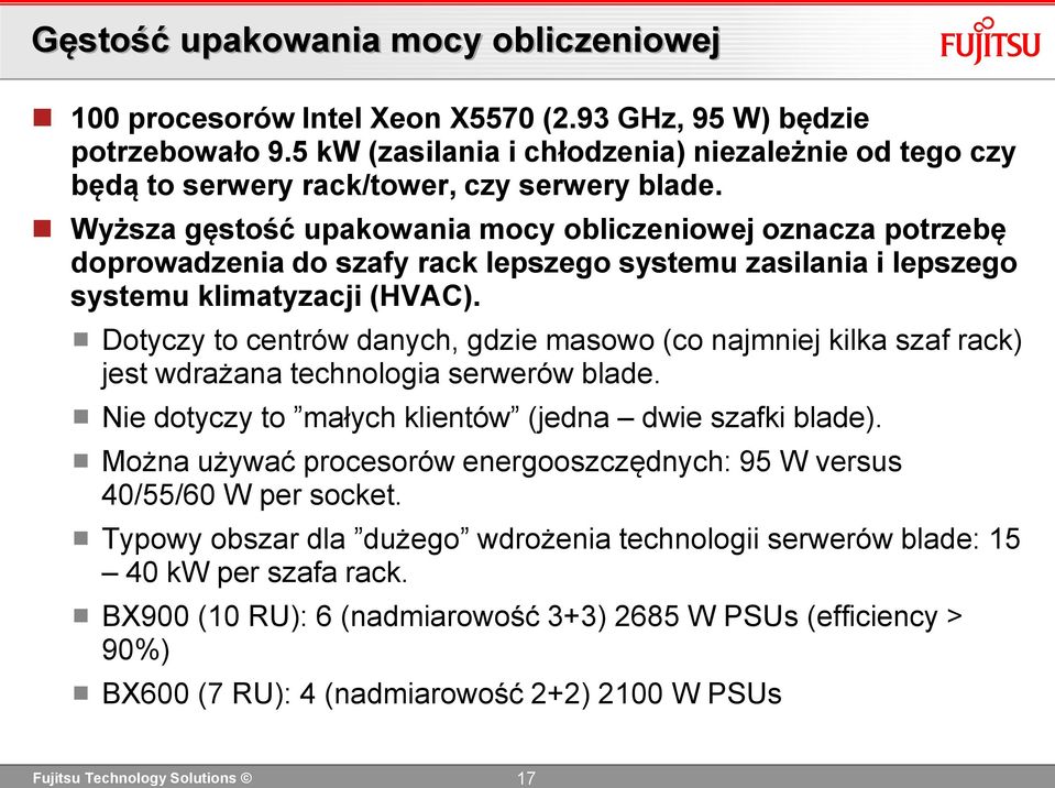 Wyższa gęstość upakowania mocy obliczeniowej oznacza potrzebę doprowadzenia do szafy rack lepszego systemu zasilania i lepszego systemu klimatyzacji (HVAC).