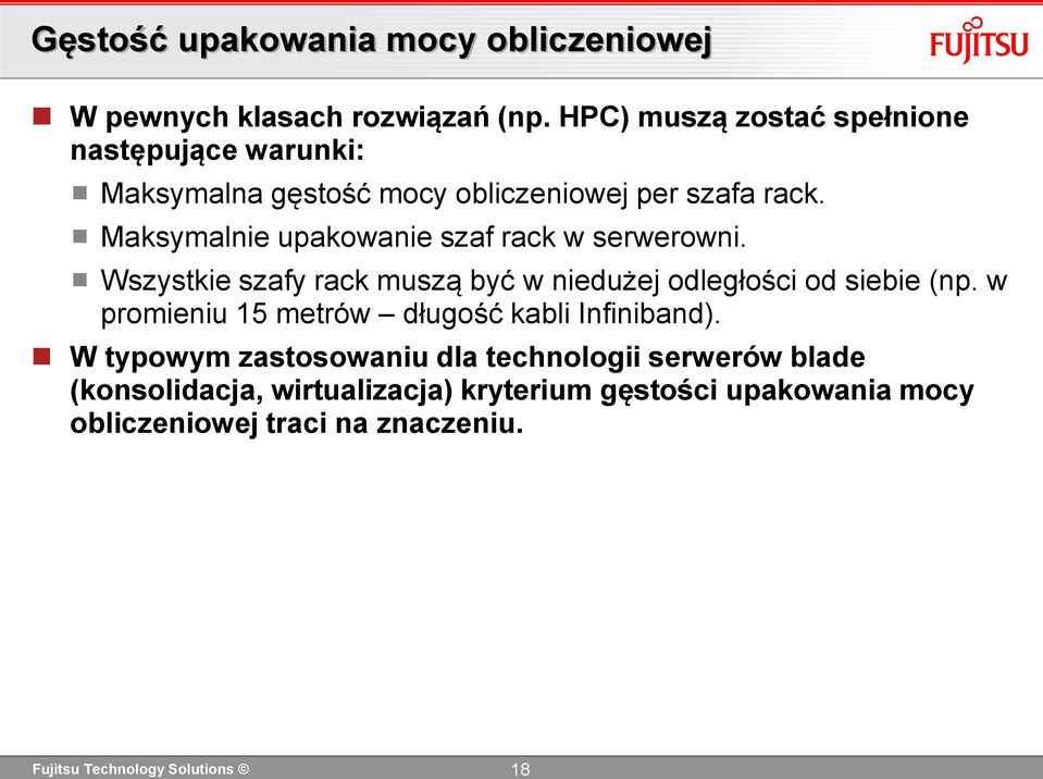 Maksymalnie upakowanie szaf rack w serwerowni. Wszystkie szafy rack muszą być w niedużej odległości od siebie (np.