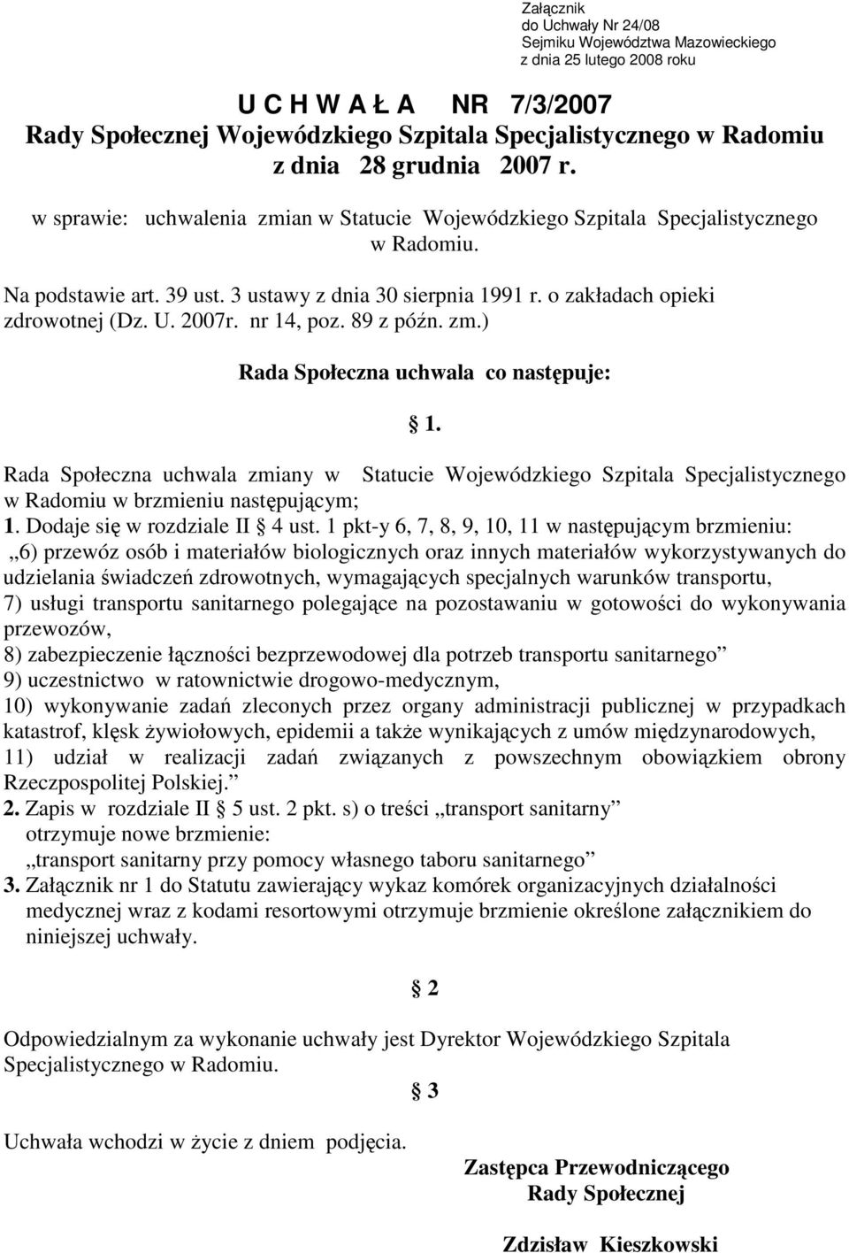 o zakładach opieki zdrowotnej (Dz. U. 2007r. nr 14, poz. 89 z pón. zm.) Rada Społeczna uchwala co nastpuje: 1.