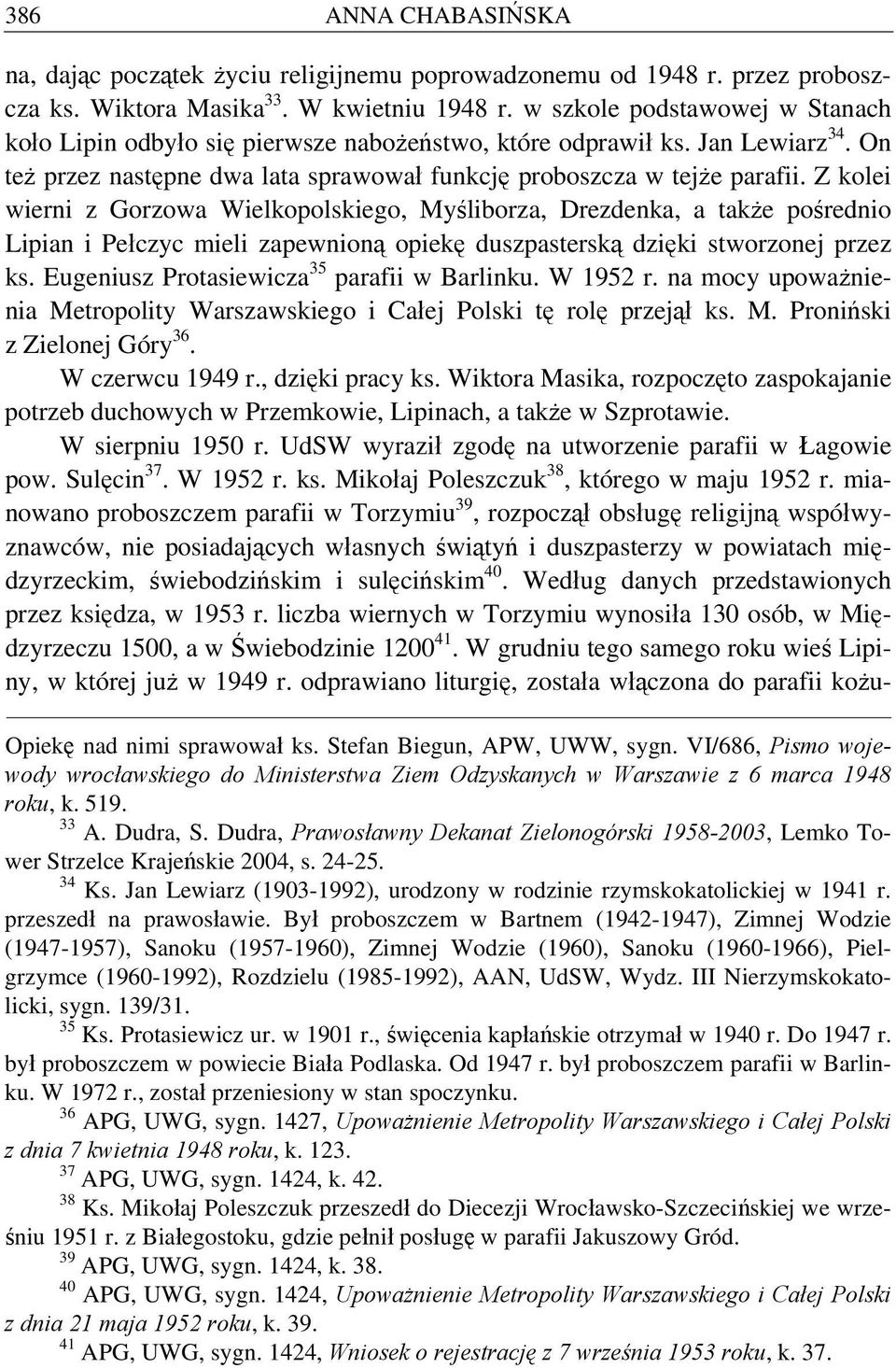 Z kolei wierni z Gorzowa Wielkopolskiego, Myśliborza, Drezdenka, a także pośrednio Lipian i Pełczyc mieli zapewnioną opiekę duszpasterską dzięki stworzonej przez ks.