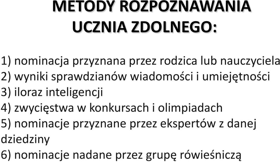 inteligencji 4) zwycięstwa w konkursach i olimpiadach 5) nominacje