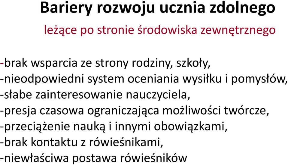 zainteresowanie nauczyciela, -presja czasowa ograniczająca możliwości twórcze,