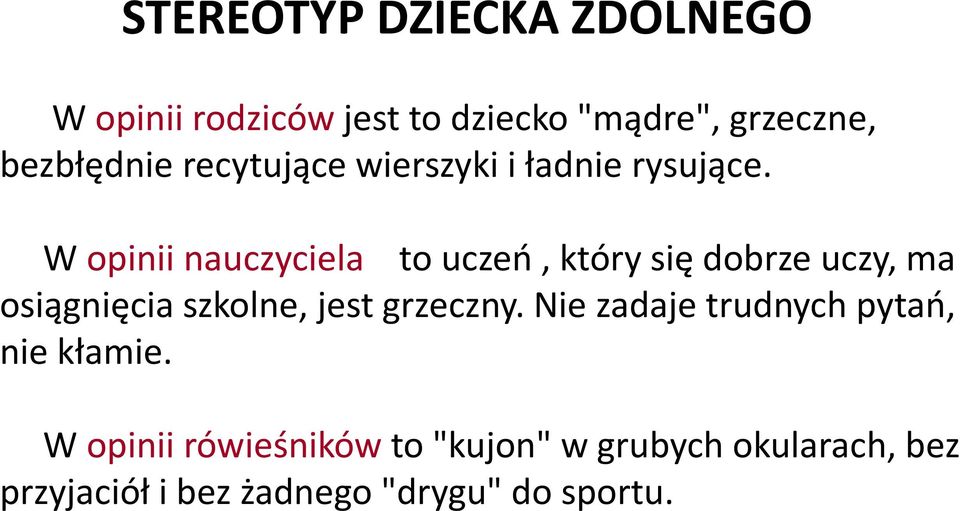 W opinii nauczyciela to uczeń, który się dobrze uczy, ma osiągnięcia szkolne, jest