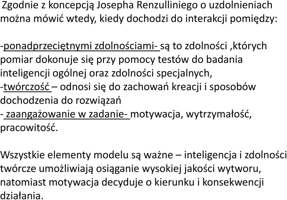 zachowań kreacji i sposobów dochodzenia do rozwiązań - zaangażowanie w zadanie- motywacja, wytrzymałość, pracowitość.