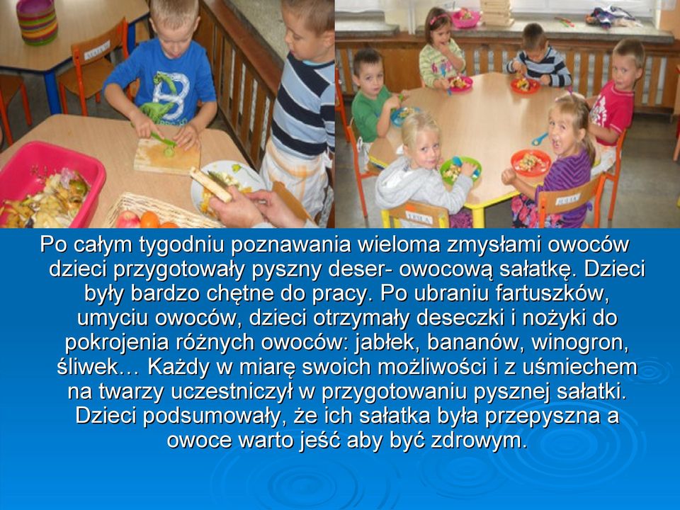 Po ubraniu fartuszków, umyciu owoców, dzieci otrzymały deseczki i nożyki do pokrojenia różnych owoców: jabłek,