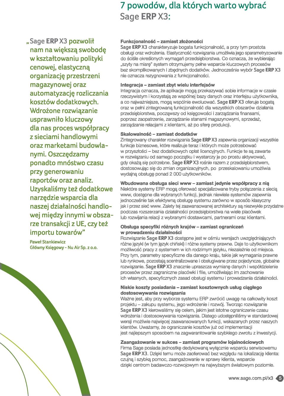 Wdrożone rozwiązanie usprawniło kluczowy dla nas proces współpracy z sieciami handlowymi oraz marketami budowlanymi. Oszczędzamy ponadto mnóstwo czasu przy generowaniu raportów oraz analiz.