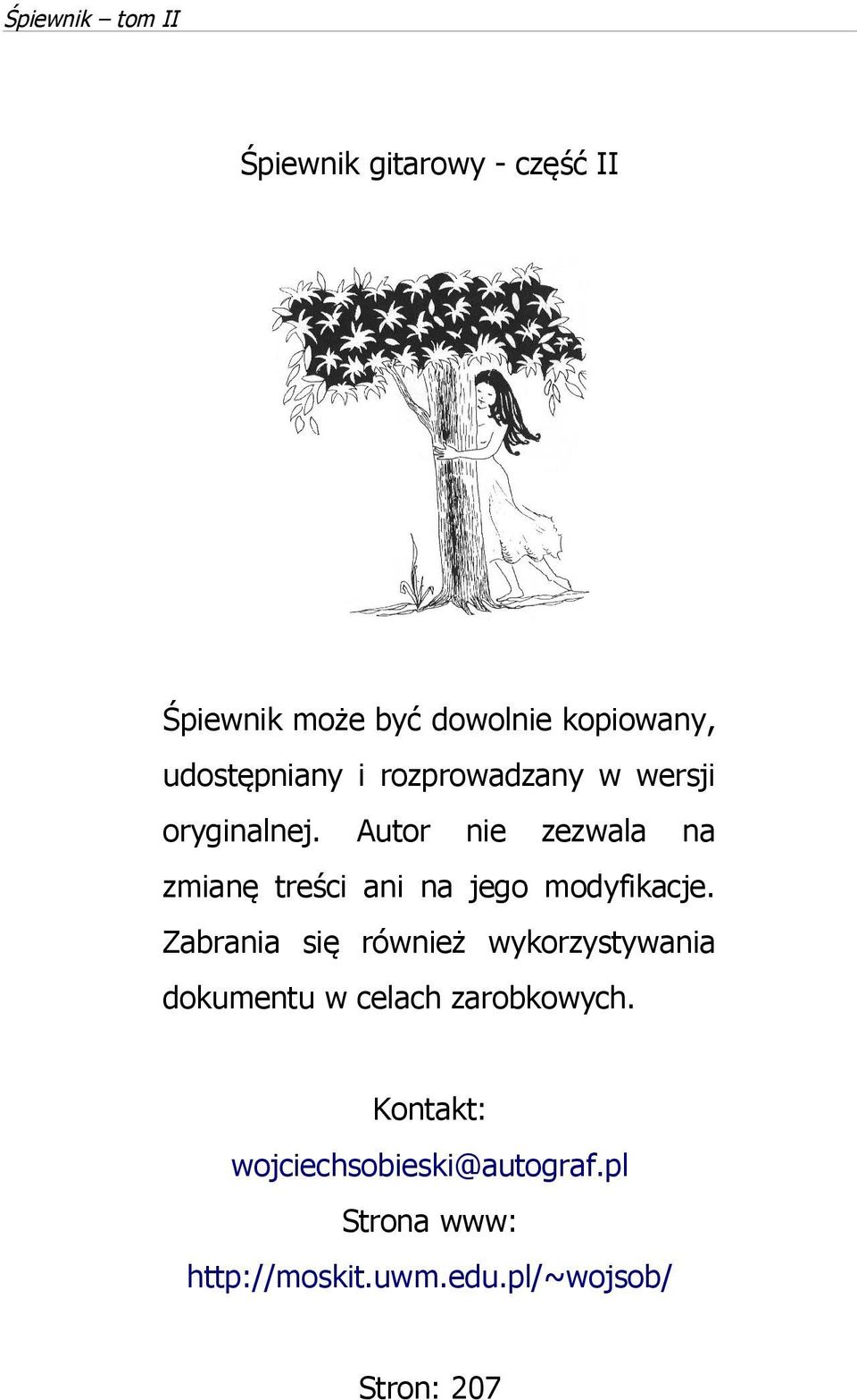 Autor nie zezwala na zmianę treści ani na jego modyfikacje.