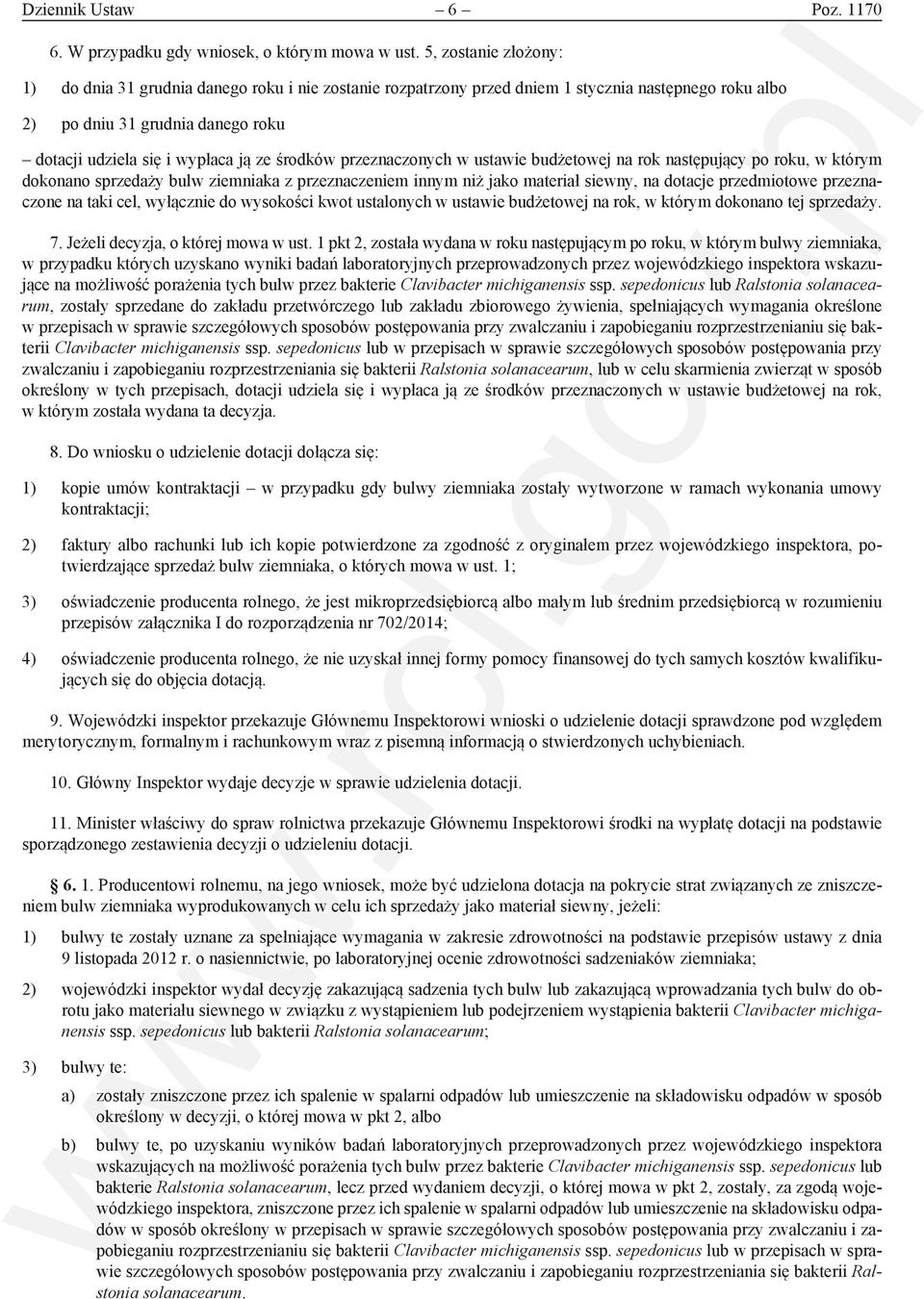 środków przeznaczonych w ustawie budżetowej na rok następujący po roku, w którym dokonano sprzedaży bulw ziemniaka z przeznaczeniem innym niż jako materiał siewny, na dotacje przedmiotowe