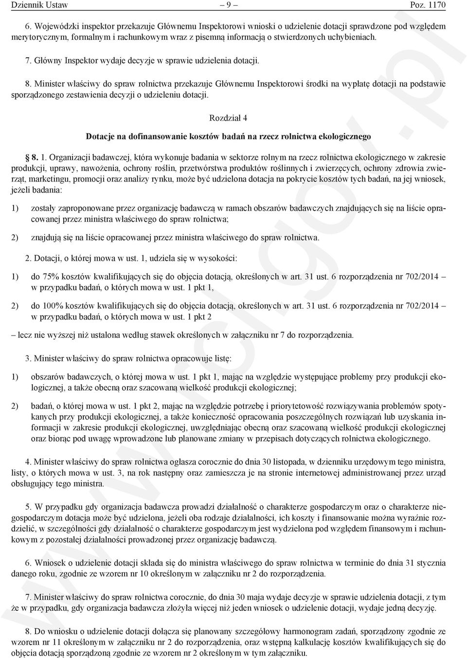 uchybieniach. 7. Główny Inspektor wydaje decyzje w sprawie udzielenia dotacji. 8.