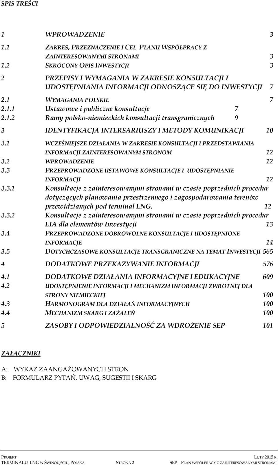 1.2 Ramy polsko-niemieckich konsultacji transgranicznych 9 3 IDENTYFIKACJA INTERSARIUSZY I METODY KOMUNIKACJI 10 3.