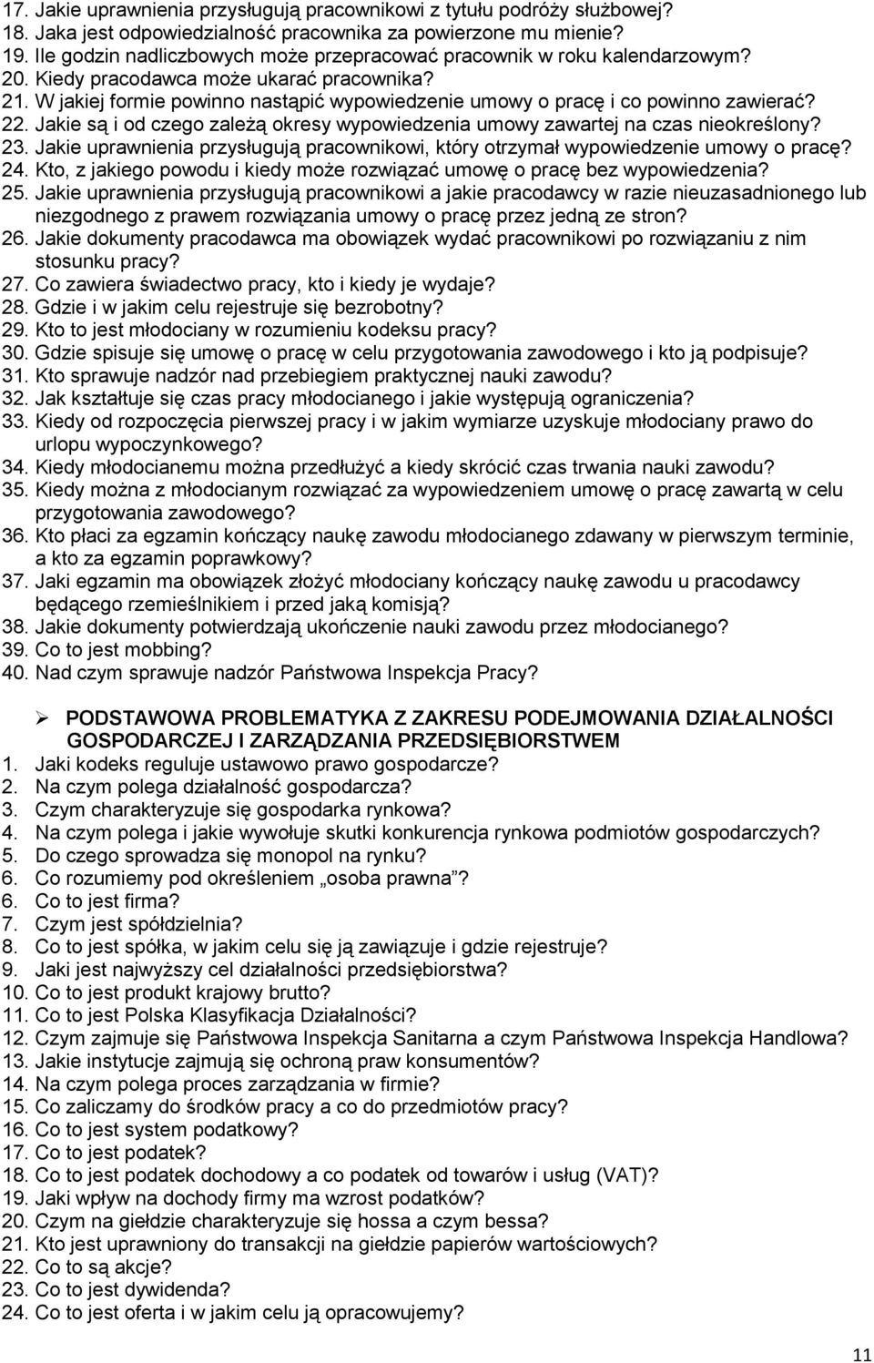 W jakiej formie powinno nastąpić wypowiedzenie umowy o pracę i co powinno zawierać? 22. Jakie są i od czego zależą okresy wypowiedzenia umowy zawartej na czas nieokreślony? 23.