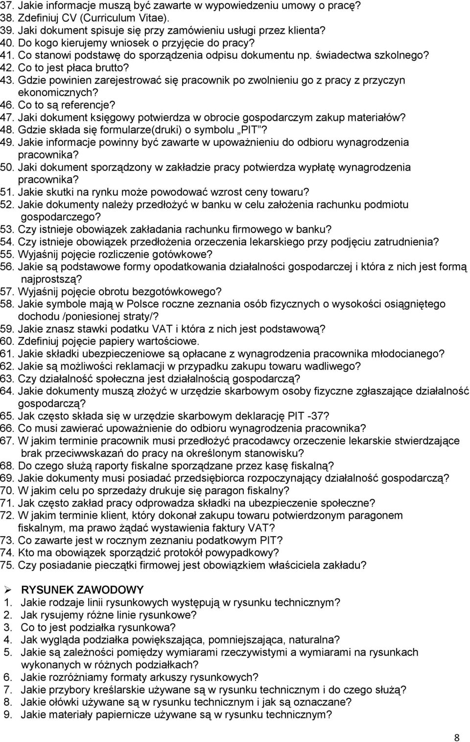 Gdzie powinien zarejestrować się pracownik po zwolnieniu go z pracy z przyczyn ekonomicznych? 46. Co to są referencje? 47. Jaki dokument księgowy potwierdza w obrocie gospodarczym zakup materiałów?