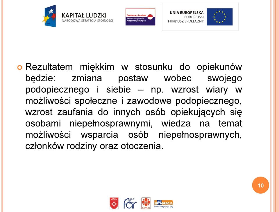 wzrost wiary w możliwości społeczne i zawodowe podopiecznego, wzrost zaufania do