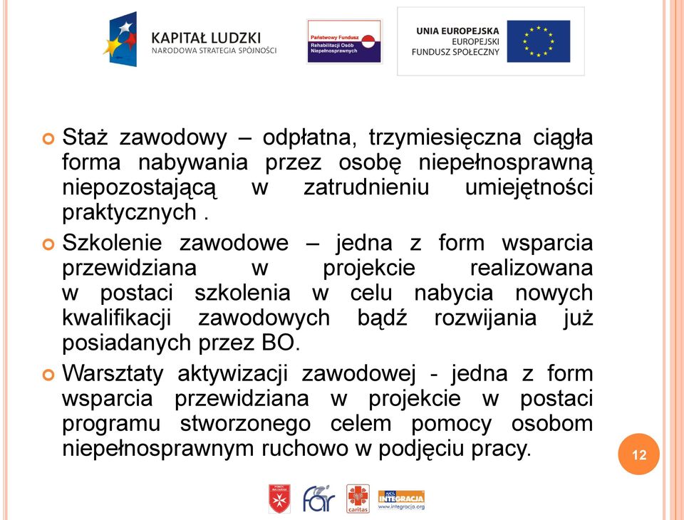 Szkolenie zawodowe jedna z form wsparcia przewidziana w projekcie realizowana w postaci szkolenia w celu nabycia nowych