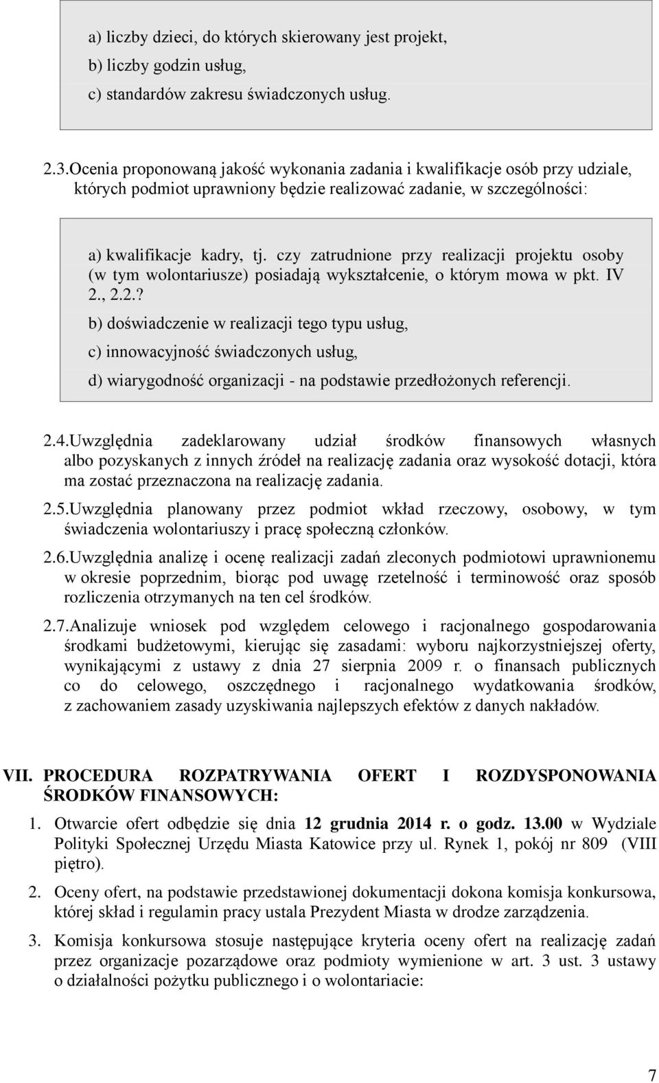 czy zatrudnione przy realizacji projektu osoby (w tym wolontariusze) posiadają wykształcenie, o którym mowa w pkt. IV 2.