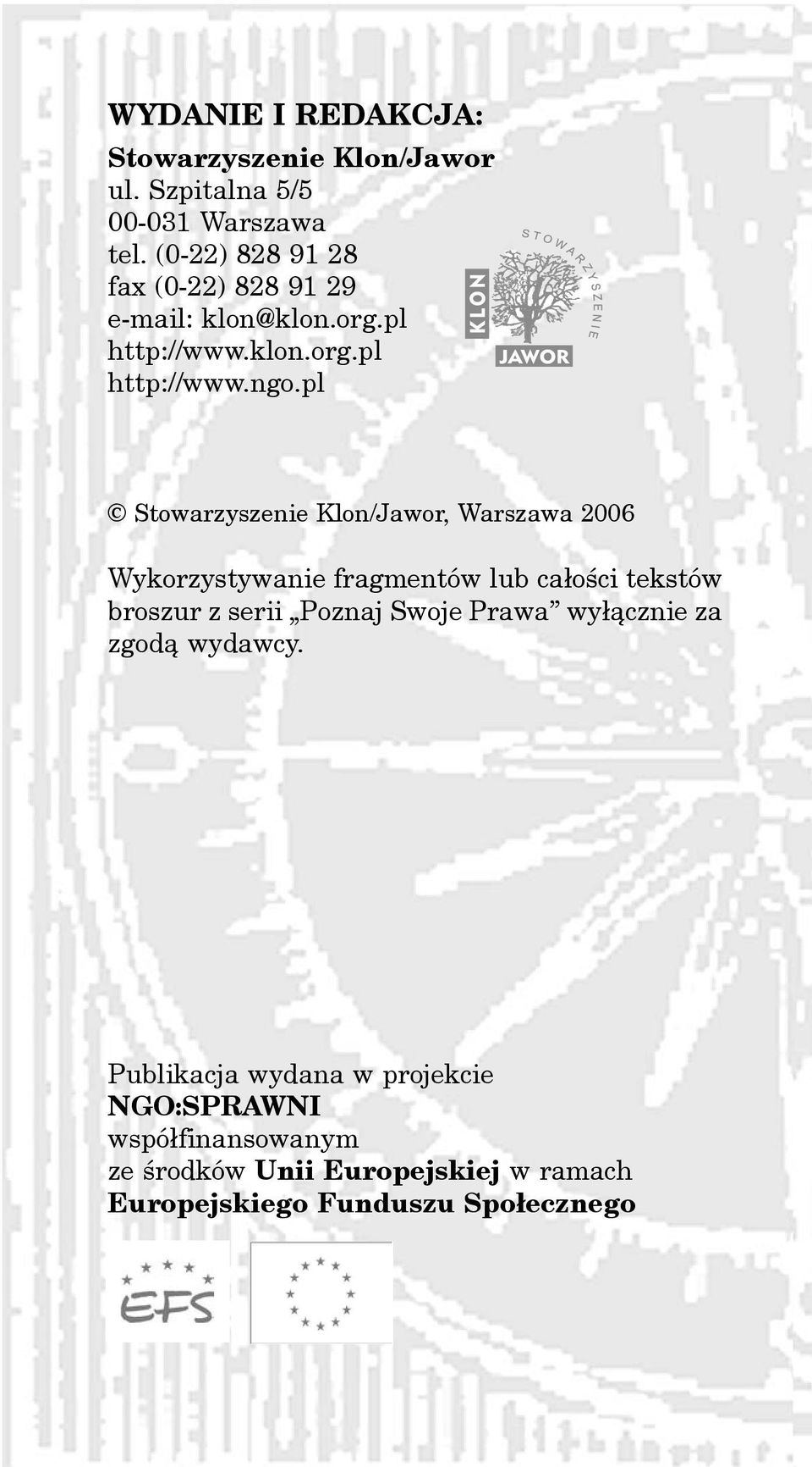 pl Stowarzyszenie Klon/Jawor, Warszawa 2006 Wykorzystywanie fragmentów lub ca³oœci tekstów broszur z serii Poznaj