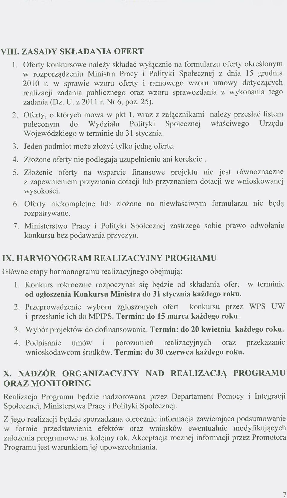 11 r. Nr 6, poz. 25). 2. Oferty, o których mowa w pkt 1, wraz z załącznikami należy przesłać listem poleconym do Wydziału Polityki Społecznej właściwego Urzędu Wojewódzkiego w terminie do 31 stycznia.