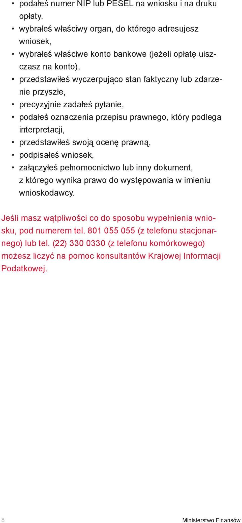 prawną, podpisałeś wniosek, załączyłeś pełnomocnictwo lub inny dokument, z którego wynika prawo do występowania w imieniu wnioskodawcy.