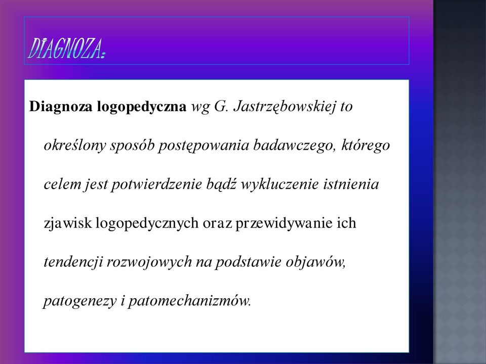 którego celem jest potwierdzenie bądź wykluczenie istnienia