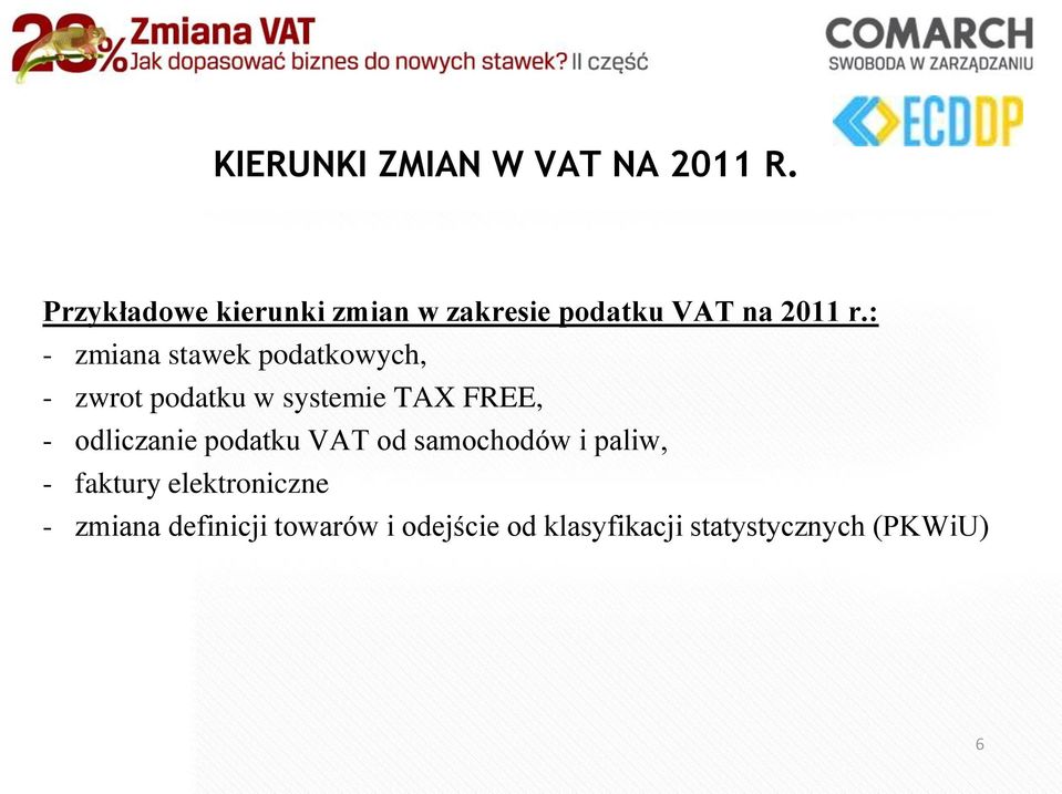 : - zmiana stawek podatkowych, - zwrot podatku w systemie TAX FREE, -