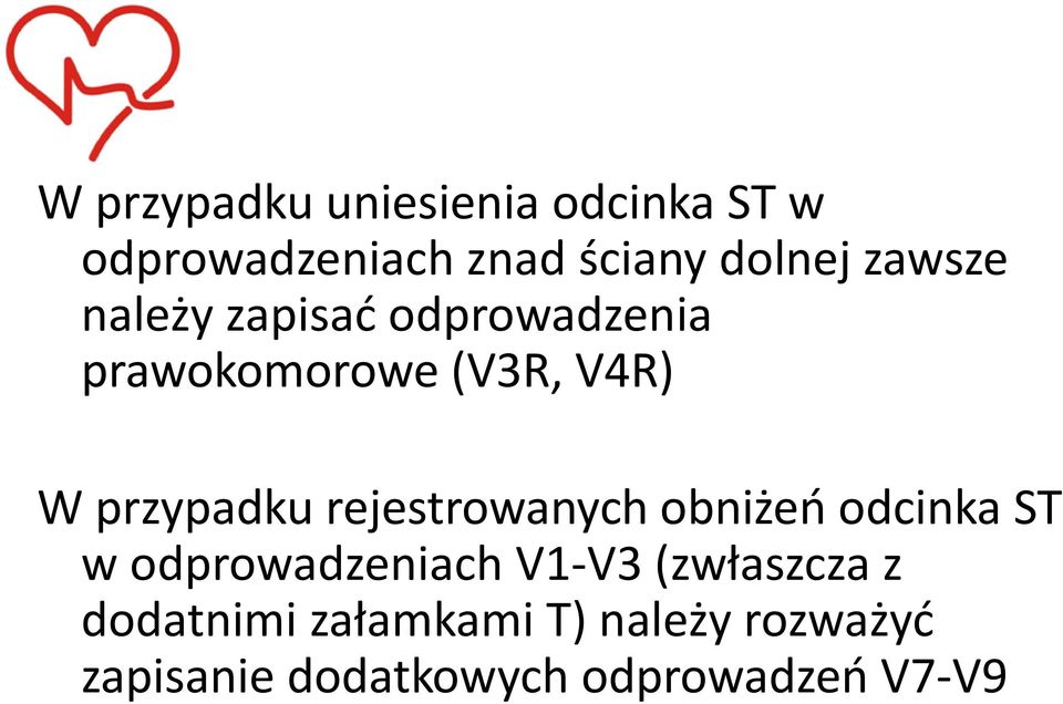 rejestrowanych obniżeo odcinka ST w odprowadzeniach V1-V3 (zwłaszcza z