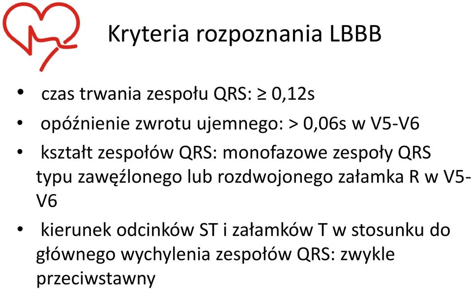 zawęźlonego lub rozdwojonego załamka R w V5- V6 kierunek odcinków ST i