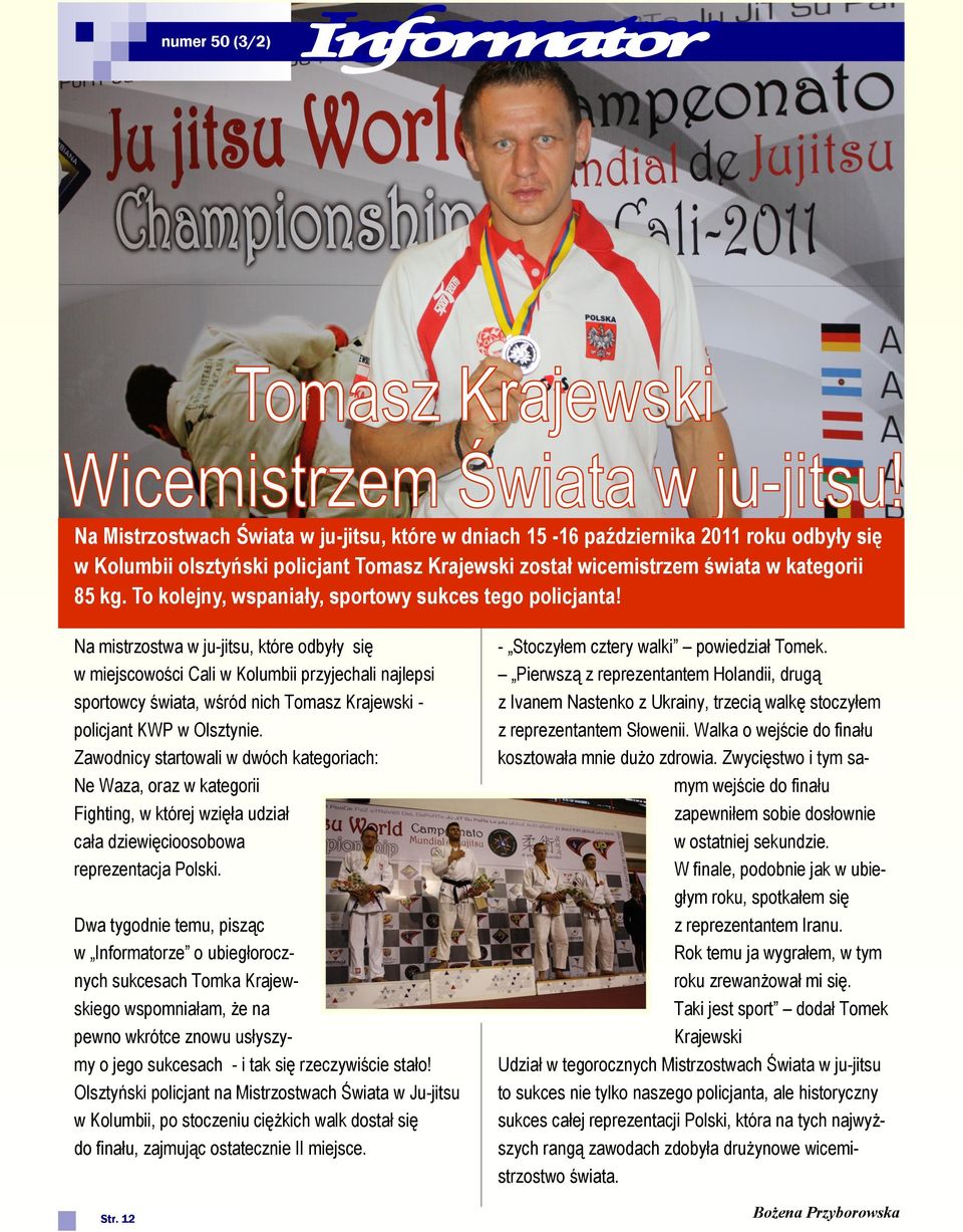 Na mistrzostwa w ju-jitsu, które odbyły się w miejscowości Cali w Kolumbii przyjechali najlepsi sportowcy świata, wśród nich Tomasz Krajewski - policjant KWP w Olsztynie.