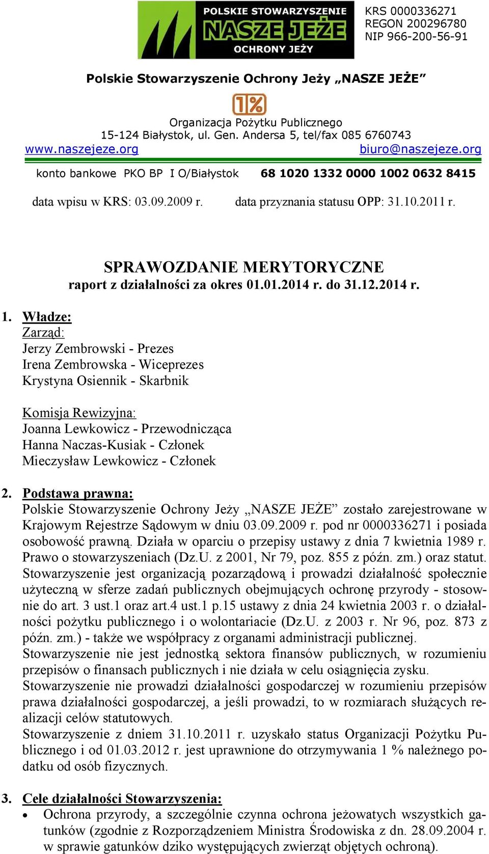 SPRAWOZDANIE MERYTORYCZNE raport z działalności za okres 01.01.2014 r. do 31.12.2014 r. 1.