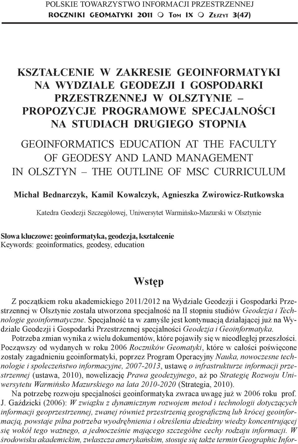 DRUGIEGO STOPNIA GEOINFORMATICS EDUCATION AT THE FACULTY OF GEODESY AND LAND MANAGEMENT IN OLSZTYN THE OUTLINE OF MSC CURRICULUM Micha³ Bednarczyk, Kamil Kowalczyk, Agnieszka Zwirowicz-Rutkowska